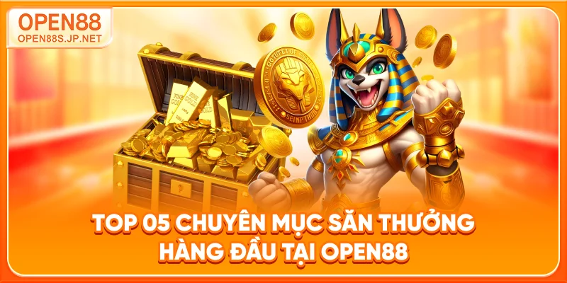 top-05-chuyen-muc-san-thuong-hang-dau-tai-open88